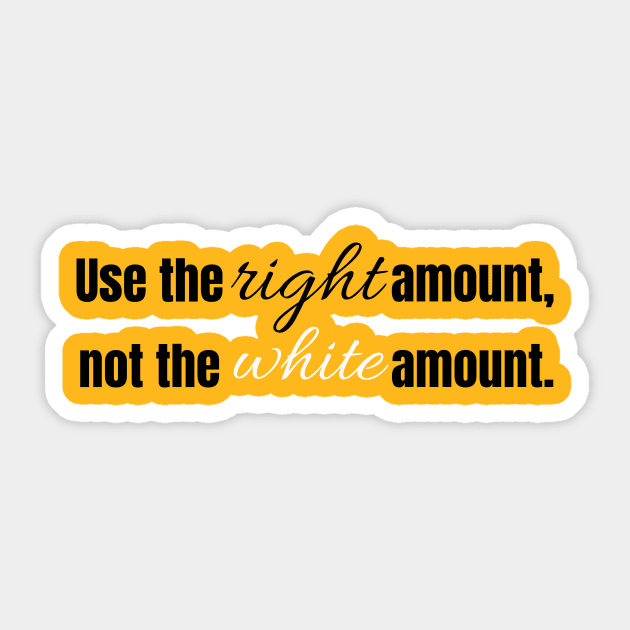 Use The Right Amount, Not The White Amount Funny Uncle Roger Quote Sticker by twentysevendstudio